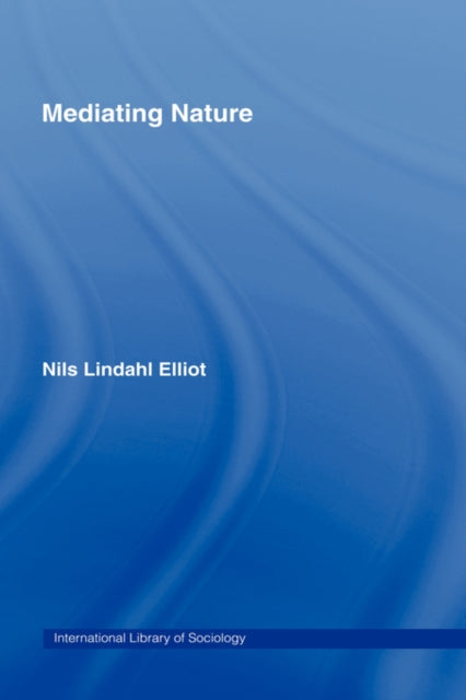 Book cover of: Mediating Nature. By: Nils Lindahl Elliot