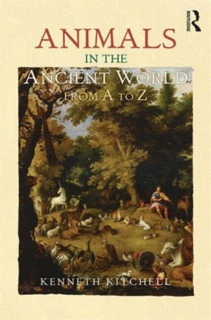 Book cover of: Animals in the Ancient World from A to Z. By: Kennet Kitchell