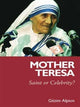Book cover of: Mother Teresa. By: Gezim Alpion, Gëzim I. Alpion