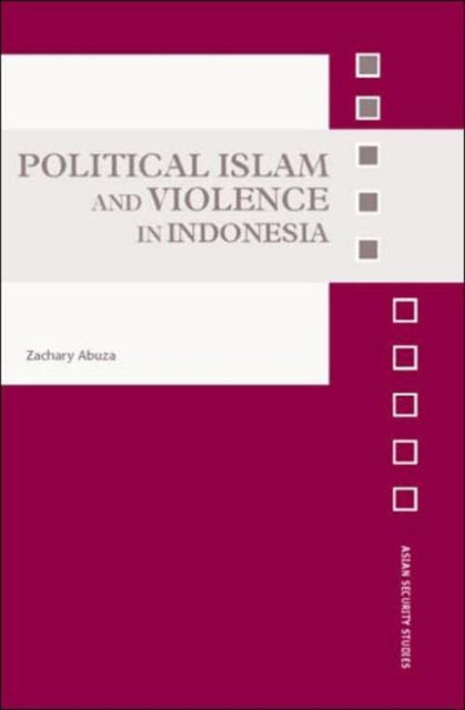 Book cover of: Political Islam and Violence in Indonesia. By: Zachary Abuza
