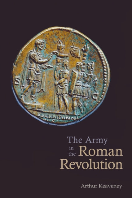 Book cover of: Army in the Roman Revolution. By: Arthur Keaveney, arthu keaveney