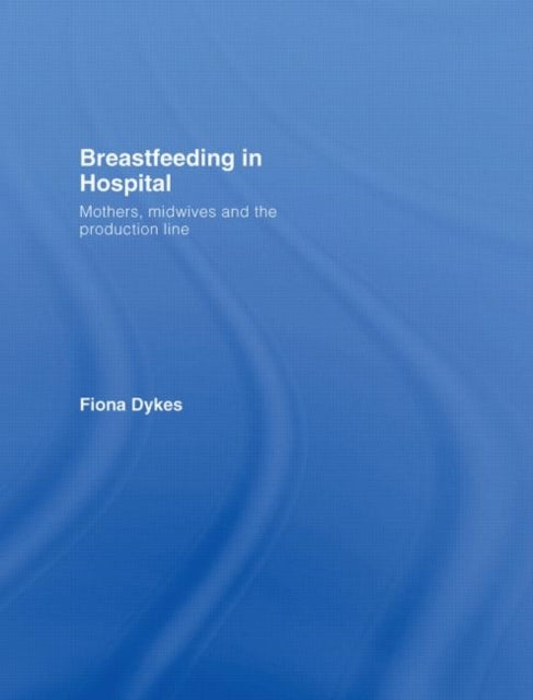 Book cover of: Breastfeeding in Hospital. By: Fiona Dykes