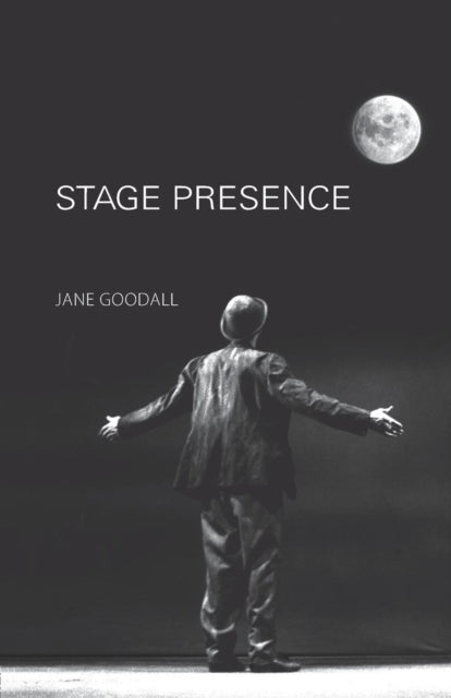 Book cover of: Stage Presence. By: Jane R. Goodall, Jane Goodall