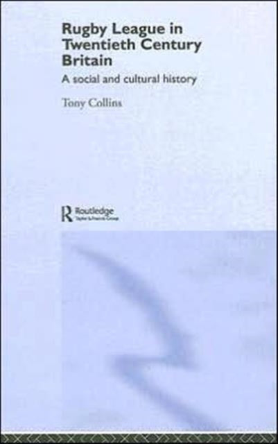 Book cover of: Rugby League in Twentieth Century Britain
