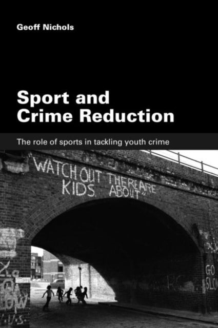 Book cover of: Sport and Crime Reduction. By: Geoff Nichols, geoff nichols