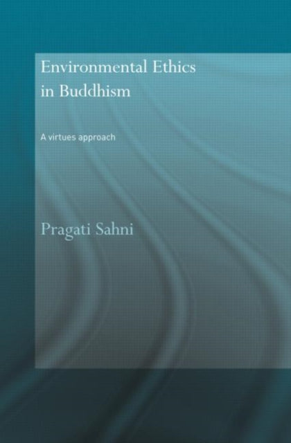 Book cover of: Environmental Ethics in Buddhism. By: Pragati Sahni, Sahni & Ram