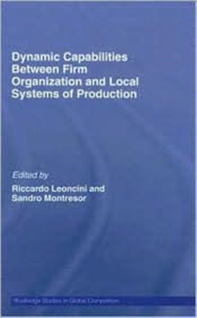 Book cover of: Dynamic Capabilities Between Firm Organisation and Local Systems of Production. By: Riccardo Leoncini