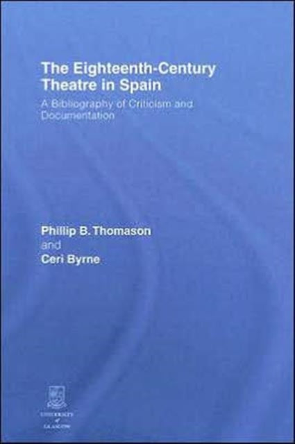 Book cover of: Eighteenth-Century Theatre in Spain. By: Phillip B Thomason, Thomason/Byrne