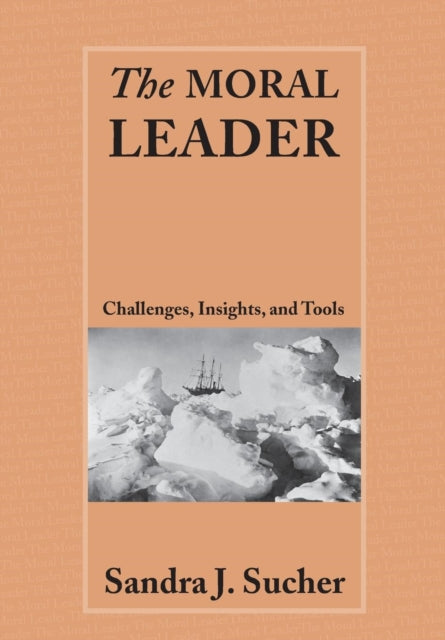 Book cover of: Moral Leader. By: Sandra J. Sucher, Sucher