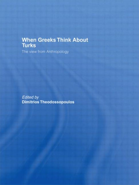 Book cover of: When Greeks think about Turks. By: Theodossopoulos