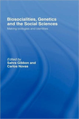 Biosocialities, Genetics and the Social Sciences