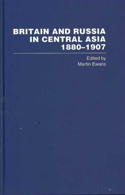 Book cover of: Britain and Russia in Central Asia 1880–1907. By: Ewans