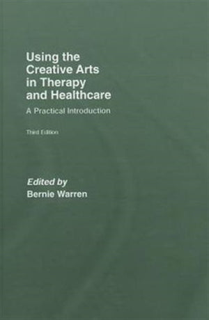 Using the Creative Arts in Therapy and Healthcare