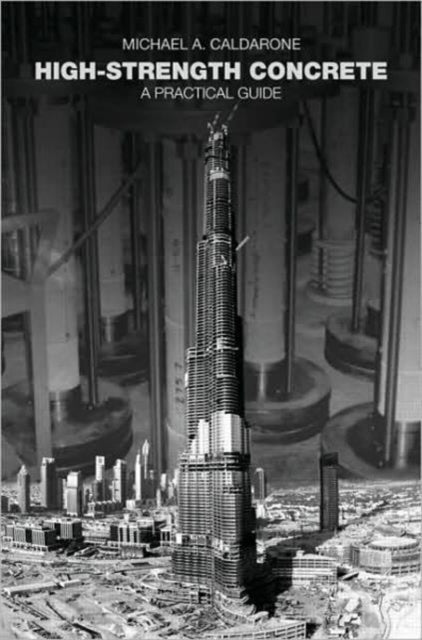 Book cover of: High-Strength Concrete. By: Michael A. Caldarone, Micha Caldarone