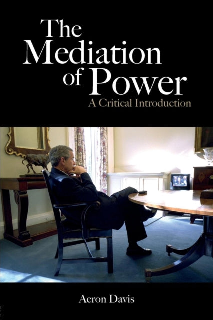 Book cover of: Mediation of Power. By: Aeron Davis