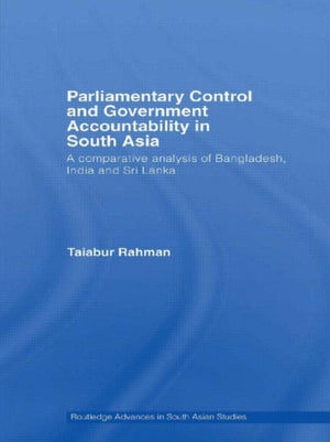 Parliamentary Control and Government Accountability in South Asia