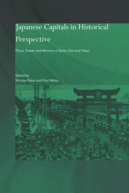 Book cover of: Japanese Capitals in Historical Perspective. By: Paul Waley
