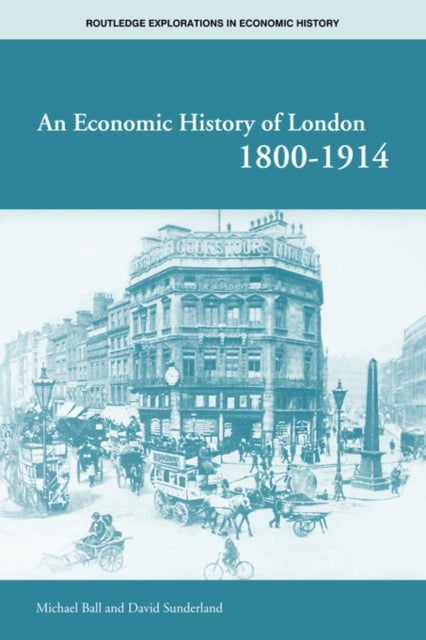 Book cover of: Economic History of London 1800-1914. By: Michael Ball