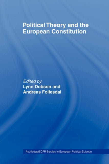 Book cover of: Political Theory and the European Constitution. By: Lynn Dobson