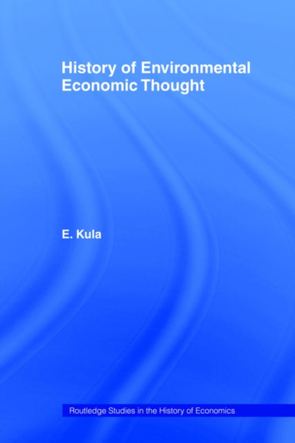 Book cover of: History of Environmental Economic Thought. By: Erhun Kula