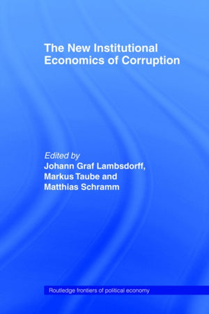 The New Institutional Economics of Corruption