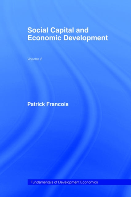 Book cover of: Social Capital and Economic Development. By: P. Francois
