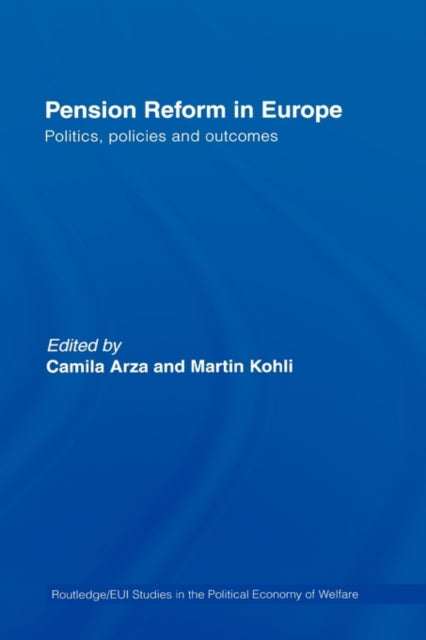 Book cover of: Pension Reform in Europe. By: Arza/Kohli