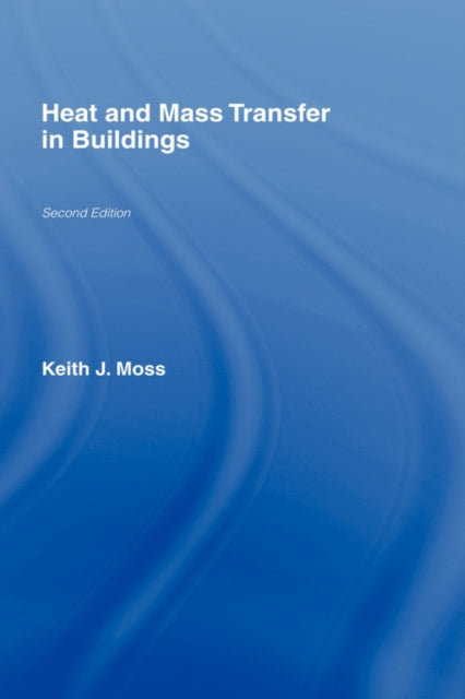 Book cover of: Heat and Mass Transfer in Buildings. By: keith moss