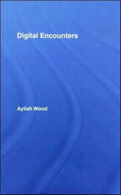 Book cover of: Digital Encounters. By: Aylish Wood