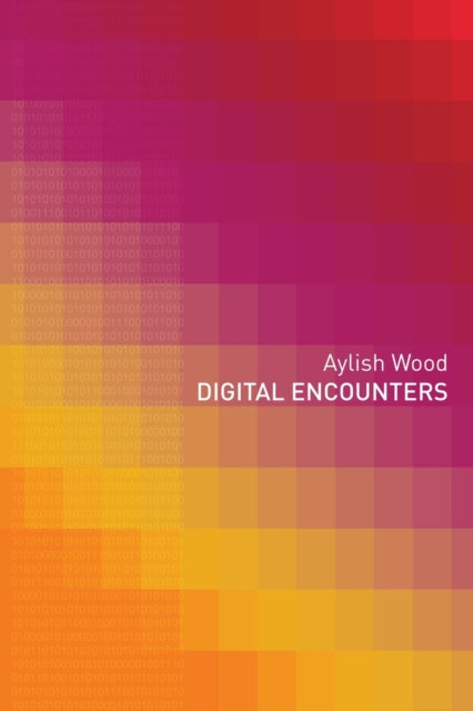Book cover of: Digital Encounters. By: Aylish Wood