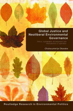 Global Justice and Neoliberal Environmental Governance