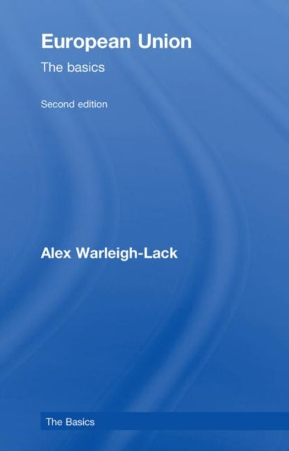 Book cover of: European Union: The Basics. By: A Warleigh-Lack, Alex Warleigh