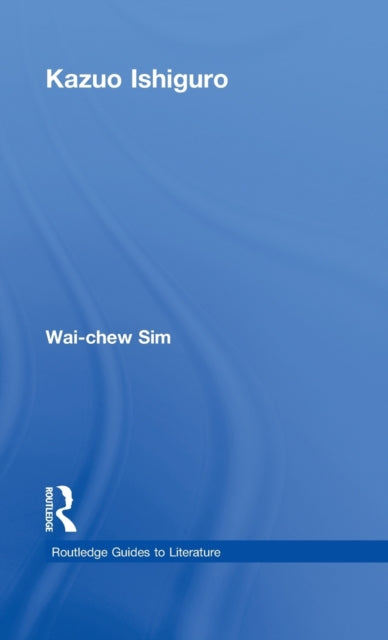 Book cover of: Kazuo Ishiguro. By: Wai-chew Sim