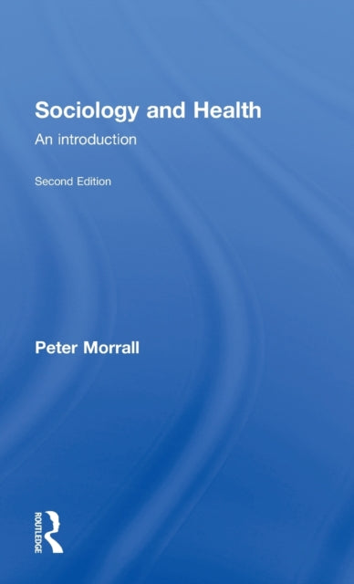 Book cover of: Sociology and Health. By: Peter Morrall