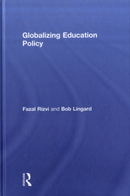 Book cover of: Globalizing Education Policy. By: Fazal Rizvi, Lingard/Rizvi