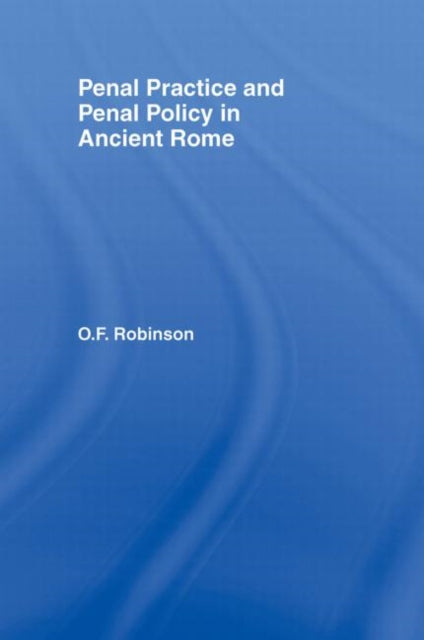 Book cover of: Penal Practice and Penal Policy in Ancient Rome. By: Robinson