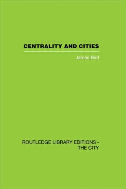 Book cover of: Centrality and Cities. By: Jemes Bird