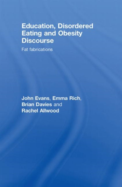 Book cover of: Education, Disordered Eating and Obesity Discourse. By: John Evans