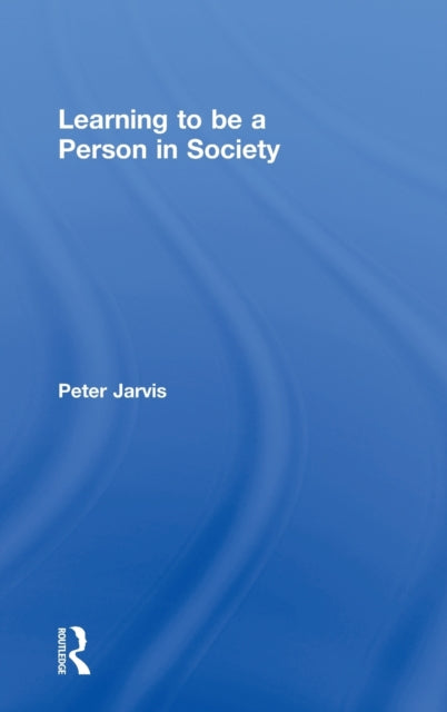 Book cover of: Learning to be a Person in Society. By: Jarvis, Peter
