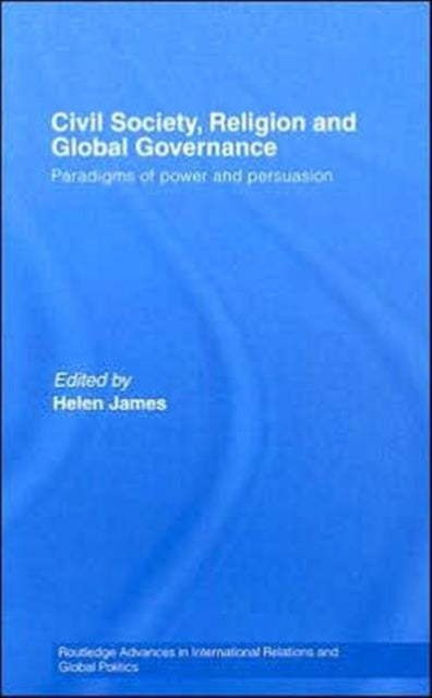 Book cover of: Civil Society, Religion and Global Governance. By: Helen James