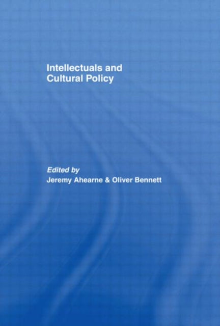 Book cover of: Intellectuals and Cultural Policy. By: Ahearne ; Benne