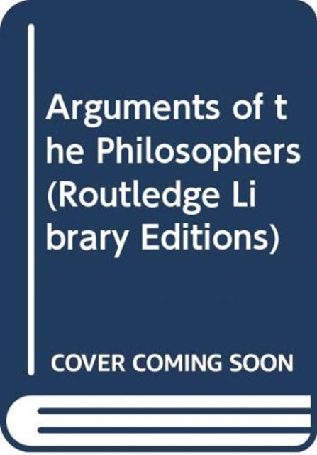 Book cover of: Arguments of the Philosophers. By: Ted Honderich