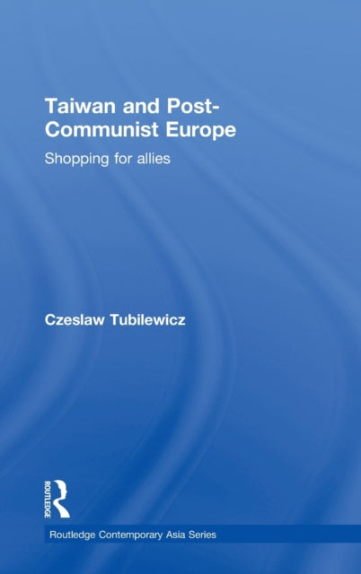 Book cover of: Taiwan and Post-Communist Europe. By: Czeslaw Tubilewicz