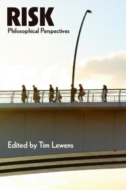 Book cover of: Risk: Philosophical Perspectives. By: Tim Lewens
