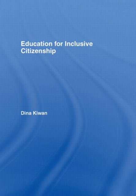 Book cover of: Education for Inclusive Citizenship. By: Dina Jane Kiwan, Dina Kiwan