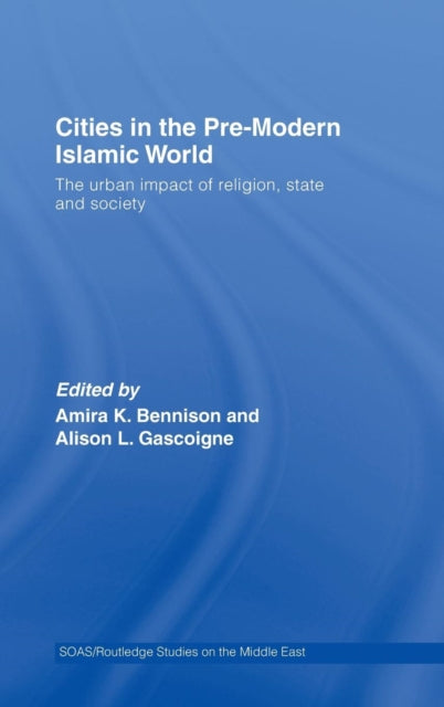 Book cover of: Cities in the Pre-Modern Islamic World. By: Bennison, Amira K. Bennison
