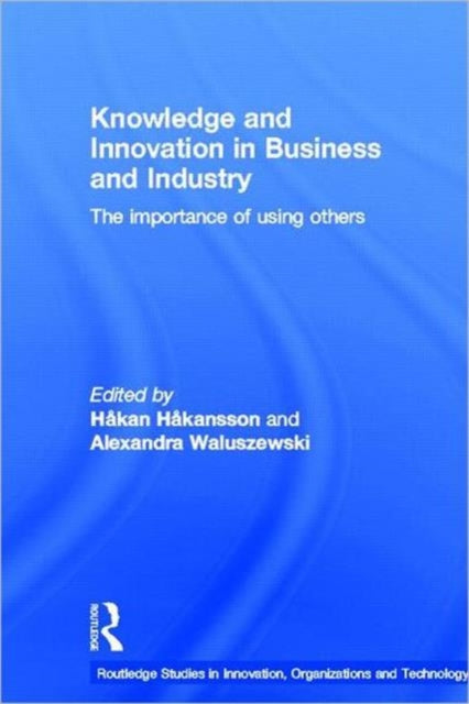 Book cover of: Knowledge and Innovation in Business and Industry. By: Hakansson/Walus