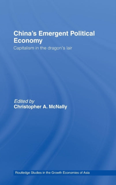 Book cover of: China's Emergent Political Economy. By: Christopher A. McNally