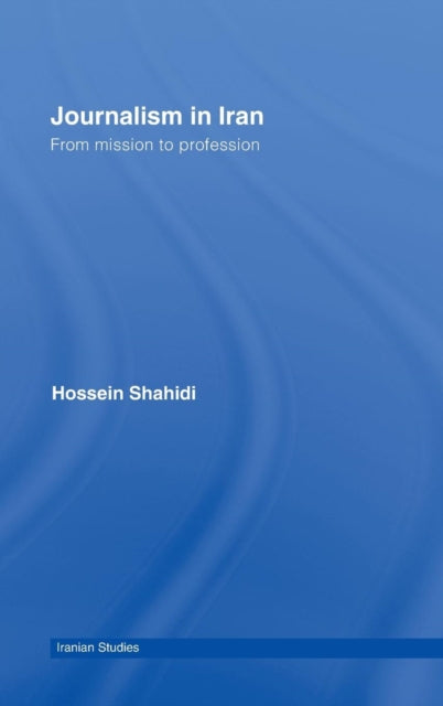 Book cover of: Journalism in Iran. By: Hossei Shahidi