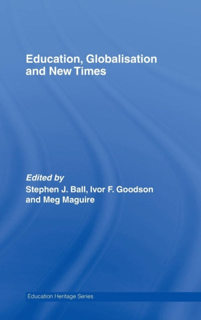 Book cover of: Education, Globalisation and New Times. By: Stephen, Ball